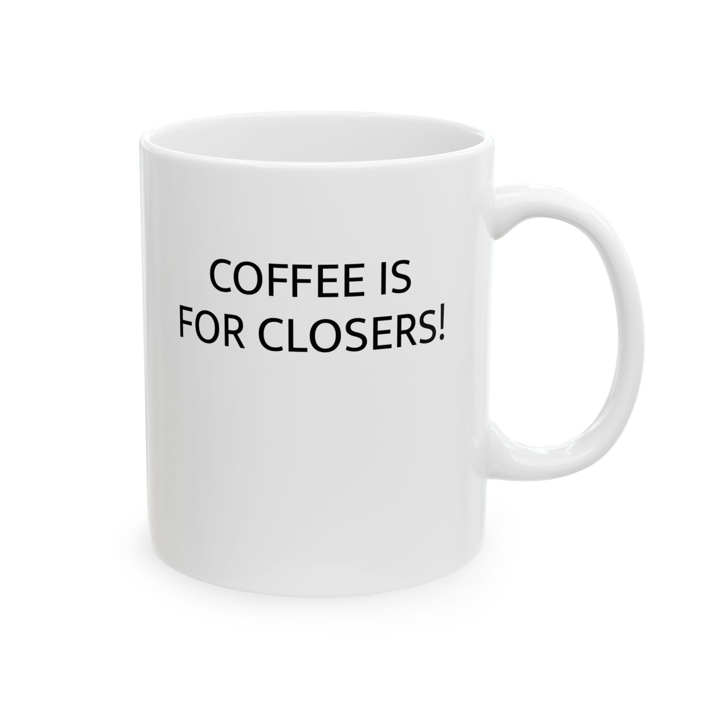 "Coffee is for closers!" Mug - Perfect Gift for Coffee Lovers