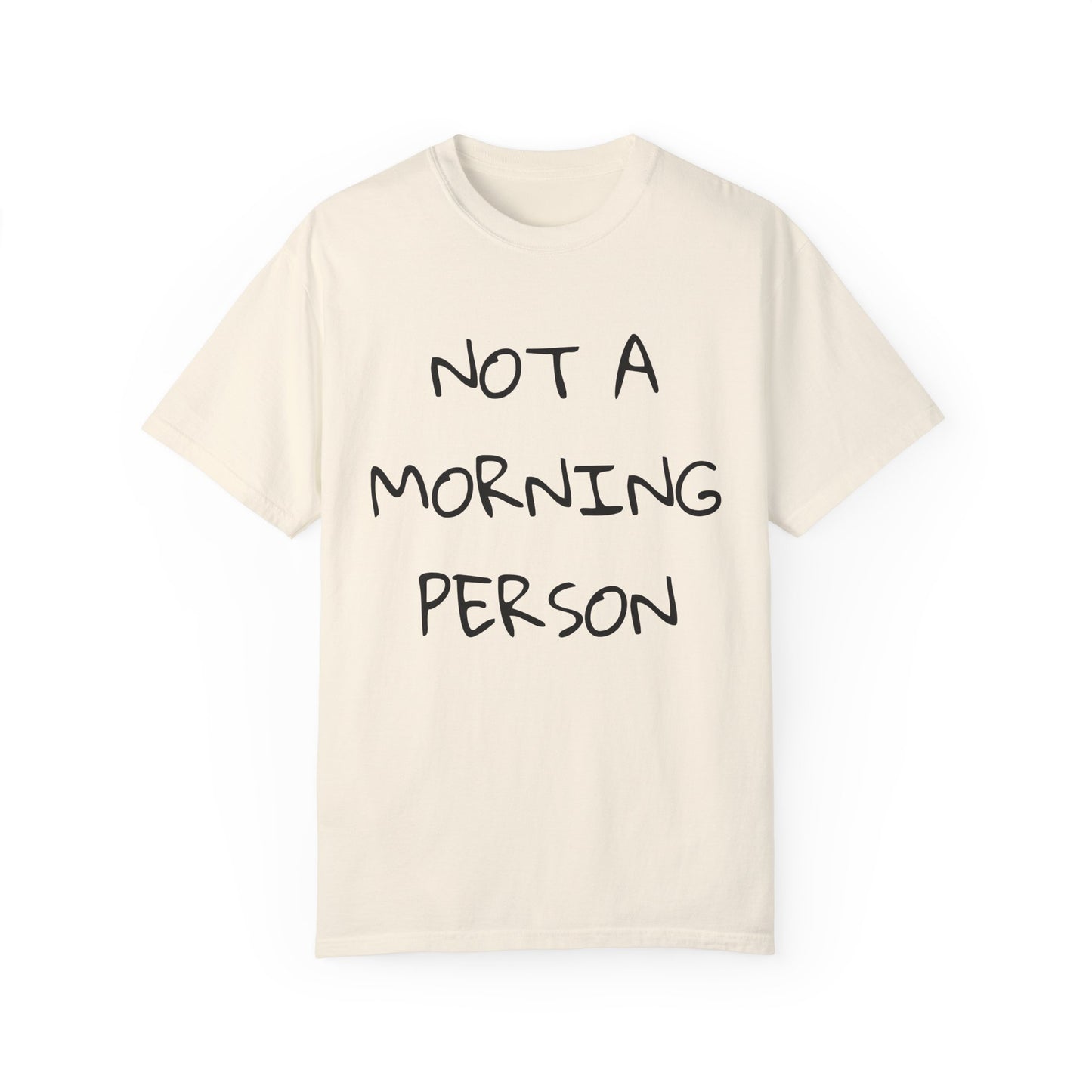 Unisex Garment-Dyed T-Shirt - 'Not a Morning Person'