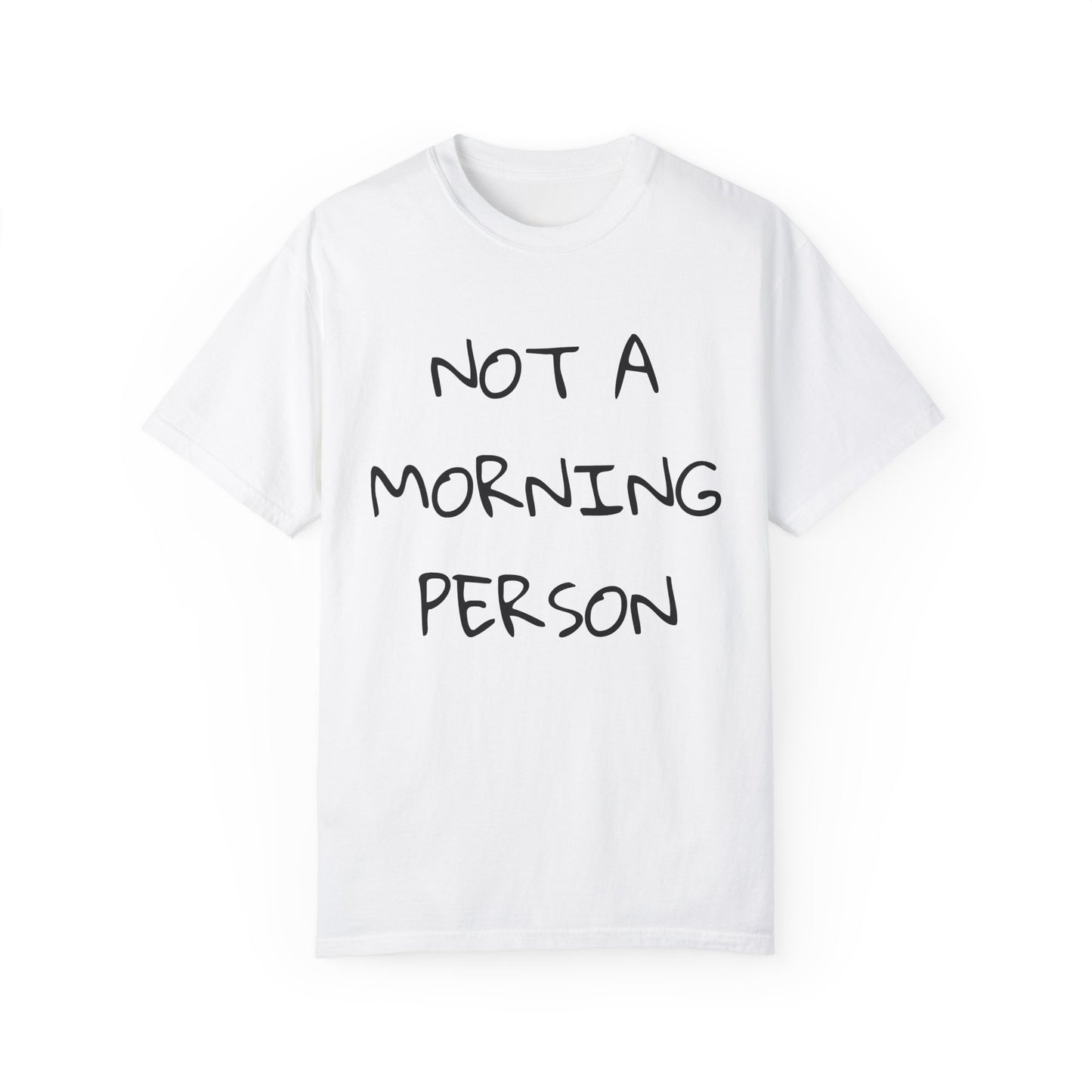 Unisex Garment-Dyed T-Shirt - 'Not a Morning Person'