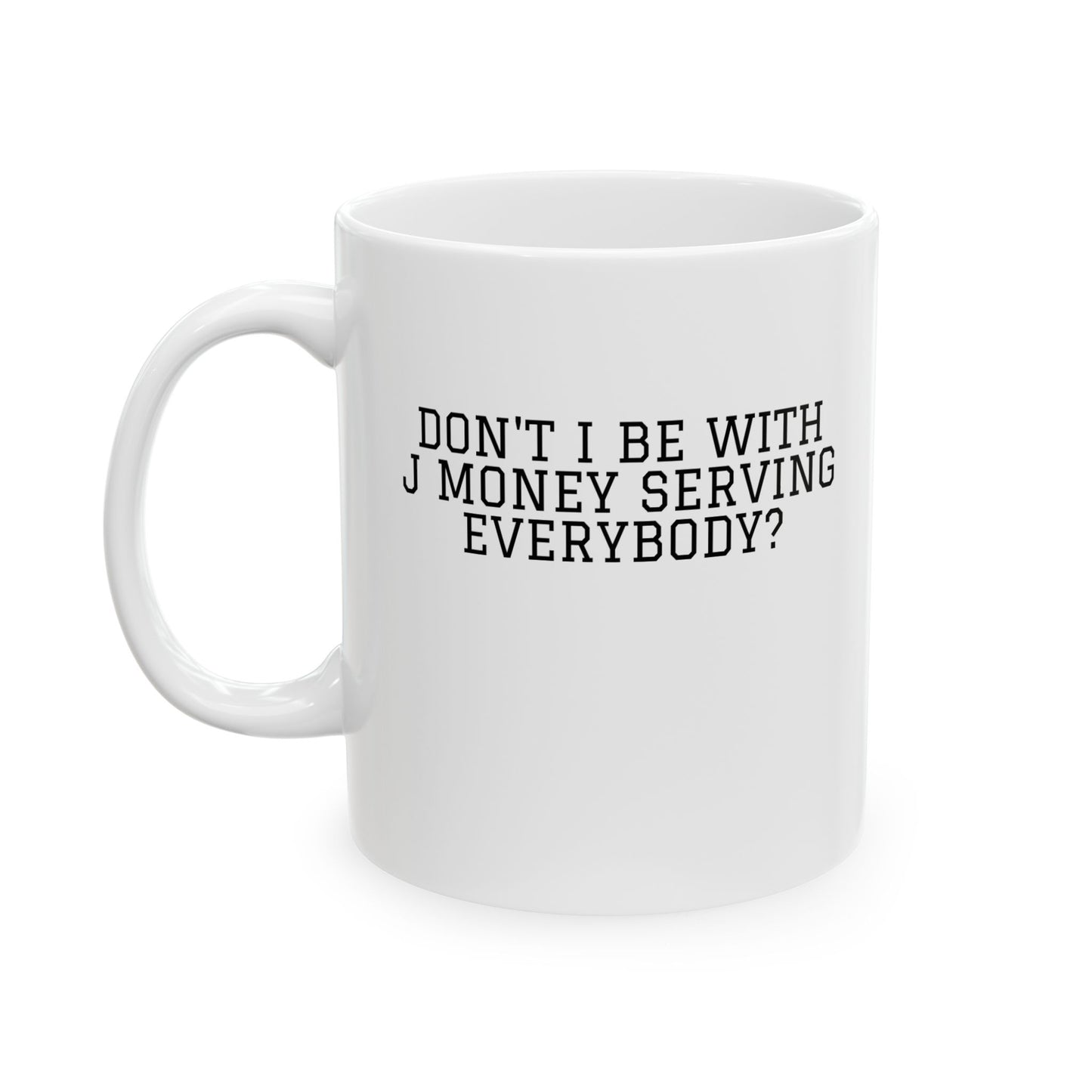 Funny Ceramic Coffee Mug - "Serving Everybody" - Perfect Gift for Coffee Lovers
