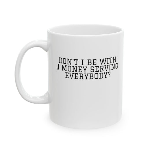 Funny Ceramic Coffee Mug - "Serving Everybody" - Perfect Gift for Coffee Lovers